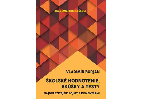 Školské hodnotenie, skúšky a testy Obalka Skolske hodnotenie skusky a testy